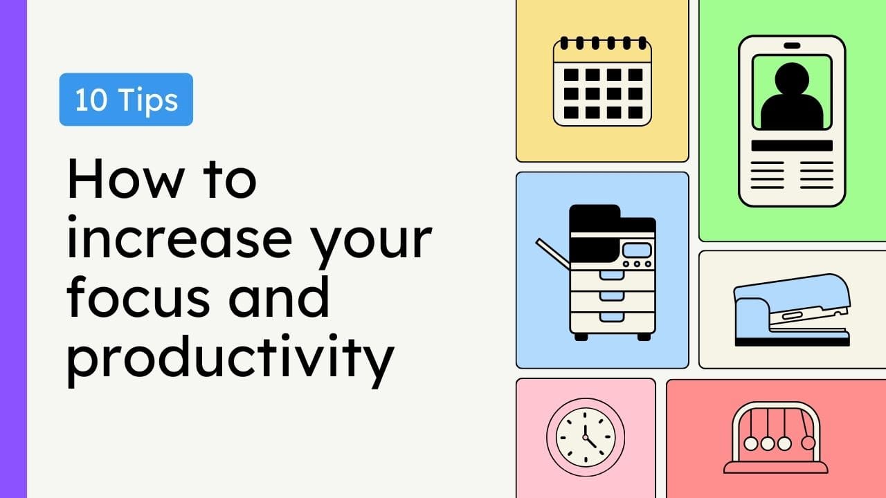 10 Tips on how to increase your focus and productivity